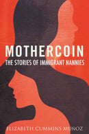 Mothercoin : The Stories of Immigrant Nannies-9780807051184