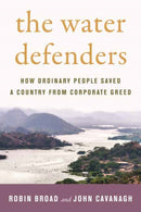 The Water Defenders : How Ordinary People Saved a Country from Corporate Greed-9780807055403