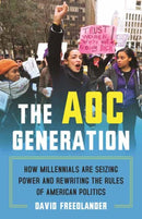 The AOC Generation : How Millennials Are Seizing Power and Rewriting the Rules of American Politics-9780807055441