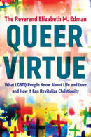 Queer Virtue : What LGBTQ People Know About Life and Love and How It Can Revitalize Christianity-9780807059081
