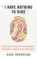 I Have Nothing to Hide : And 20 Other Myths About Surveillance and Privacy-9780807061268