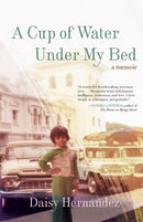 A Cup of Water Under My Bed : A Memoir-9780807062920