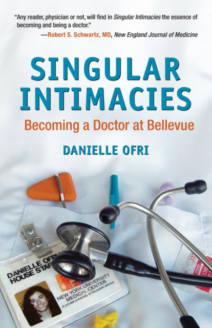Singular Intimacies : Becoming a Doctor at Bellevue-9780807072516