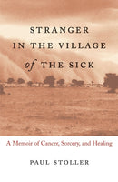 Stranger in the Village of the Sick : A Memoir of Cancer, Sorcery, and Healing-9780807072615