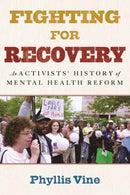 Fighting for Recovery : An Activists' History of Mental Health Reform-9780807079614