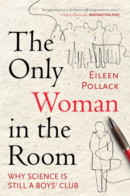 The Only Woman in the Room : Why Science Is Still a Boys' Club-9780807083444