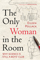 The Only Woman in the Room : Why Science Is Still a Boys' Club-9780807083444