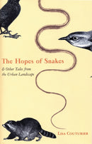 The Hopes of Snakes : And Other Tales from the Urban Landscape-9780807085653