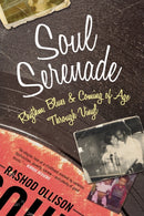 Soul Serenade : Rhythm, Blues & Coming of Age Through Vinyl-9780807088975