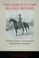 The March to the Sea and Beyond : Sherman's Troops in the Savannah and Carolinas Campaigns-9780807120286
