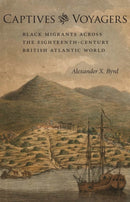 Captives and Voyagers : Black Migrants across the Eighteenth-Century British Atlantic World-9780807137109
