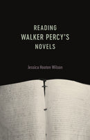 Reading Walker Percy''s Novels