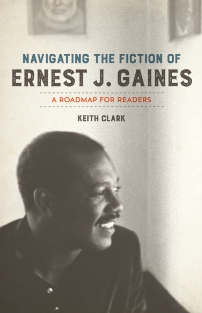 Navigating the Fiction of Ernest J. Gaines