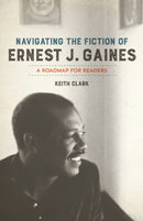Navigating the Fiction of Ernest J. Gaines