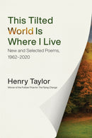 This Tilted World Is Where I Live : New and Selected Poems, 1962-2020-9780807171776