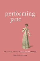 Performing Jane : A Cultural History of Jane Austen Fandom-9780807171950