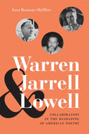 Warren, Jarrell, and Lowell : Collaboration in the Reshaping of American Poetry-9780807172179