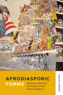 Afrodiasporic Forms : Slavery in Literature and Culture of the African Diaspora-9780807176818