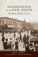 Segregation in the New South : Birmingham, Alabama, 1871-1901-9780807178379