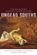 Undead Souths : The Gothic and Beyond in Southern Literature and Culture-9780807178584