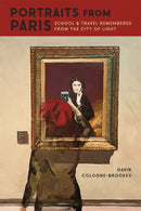 Portraits from Paris : School and Travel Remembered from the City of Light-9780807183953