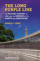 The Long Purple Line : The Military History of LSU and the Heroism of Its Cadets and Associates-9780807184516