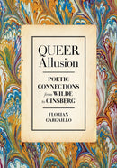 Queer Allusion : Poetic Connections from Wilde to Ginsberg-9780807184738