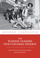 The School Leaders Our Children Deserve : Seven Keys to Equity, Social Justice, and School Reform-9780807749517
