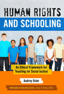 Human Rights and Schooling : An Ethical Framework for Teaching for Social Justice-9780807756768