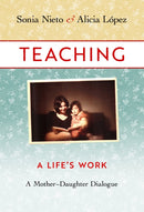 Teaching : A Life's Work-a Mother-Daughter Dialogue-9780807761090
