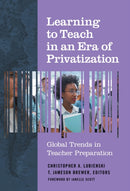 Learning to Teach in an Era of Privatization : Global Trends in Teacher Preparation-9780807761595
