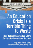 An Education Crisis Is a Terrible Thing to Waste : How Radical Changes Can Spark Student Excitement and Success-9780807763391