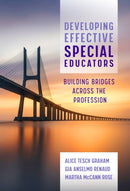 Developing Effective Special Educators : Building Bridges Across the Profession-9780807764145