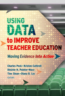 Using Data to Improve Teacher Education : Moving Evidence Into Action-9780807764701