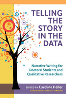 Telling the Story in the Data : Narrative Writing for Doctoral Students and Qualitative Researchers-9780807767344