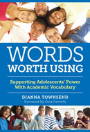 Words Worth Using : Supporting Adolescents' Power with Academic Vocabulary-9780807767627