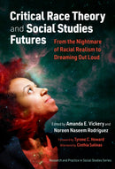 Critical Race Theory and Social Studies Futures : From the Nightmare of Racial Realism to Dreaming Out Loud-9780807767665