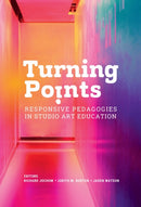 Turning Points : Responsive Pedagogies in Studio Art Education-9780807768723