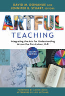 Artful Teaching : Integrating the Arts for Understanding Across the Curriculum, K-8-9780807769249