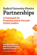 Radical University-District Partnerships : A Framework for Preparing Justice-Focused School Leaders-9780807769386