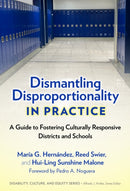 Dismantling Disproportionality in Practice : A Guide to Fostering Culturally Responsive Districts and Schools-9780807769447