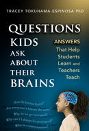Questions Kids Ask About Their Brains : Answers That Help Students Learn and Teachers Teach-9780807769645