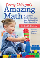 Young Children's Amazing Math : A Guide to Understanding and Supporting Early Learning-9780807786512