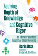 Applying Depth of Knowledge and Cognitive Rigor : An Educator's Guide to Supporting Deeper Learning-9780807786765
