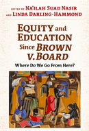 Equity and Education Since Brown v. Board : Where Do We Go From Here?-9780807786949
