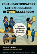 Youth Participatory Action Research in Your Classroom : Teaching and Learning for Active Citizenship-9780807787052
