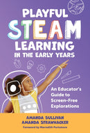 Playful STEAM Learning in the Early Years : An Educator's Guide to Screen-Free Explorations-9780807787083