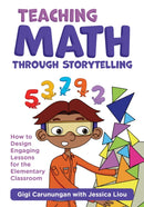 Teaching Math Through Storytelling : How to Design Engaging Lessons for the Elementary Classroom-9780807787113