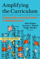Amplifying the Curriculum : Designing Quality Learning Opportunities for Multilingual Learners-9780807787144
