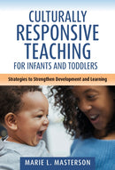 Culturally Responsive Teaching for Infants and Toddlers : Strategies to Strengthen Development and Learning-9780807787618